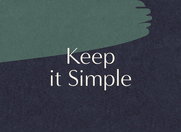 Keep it simple