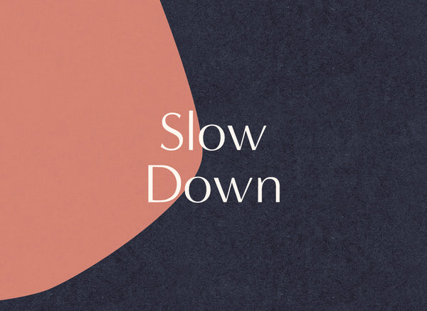 Slow Down
